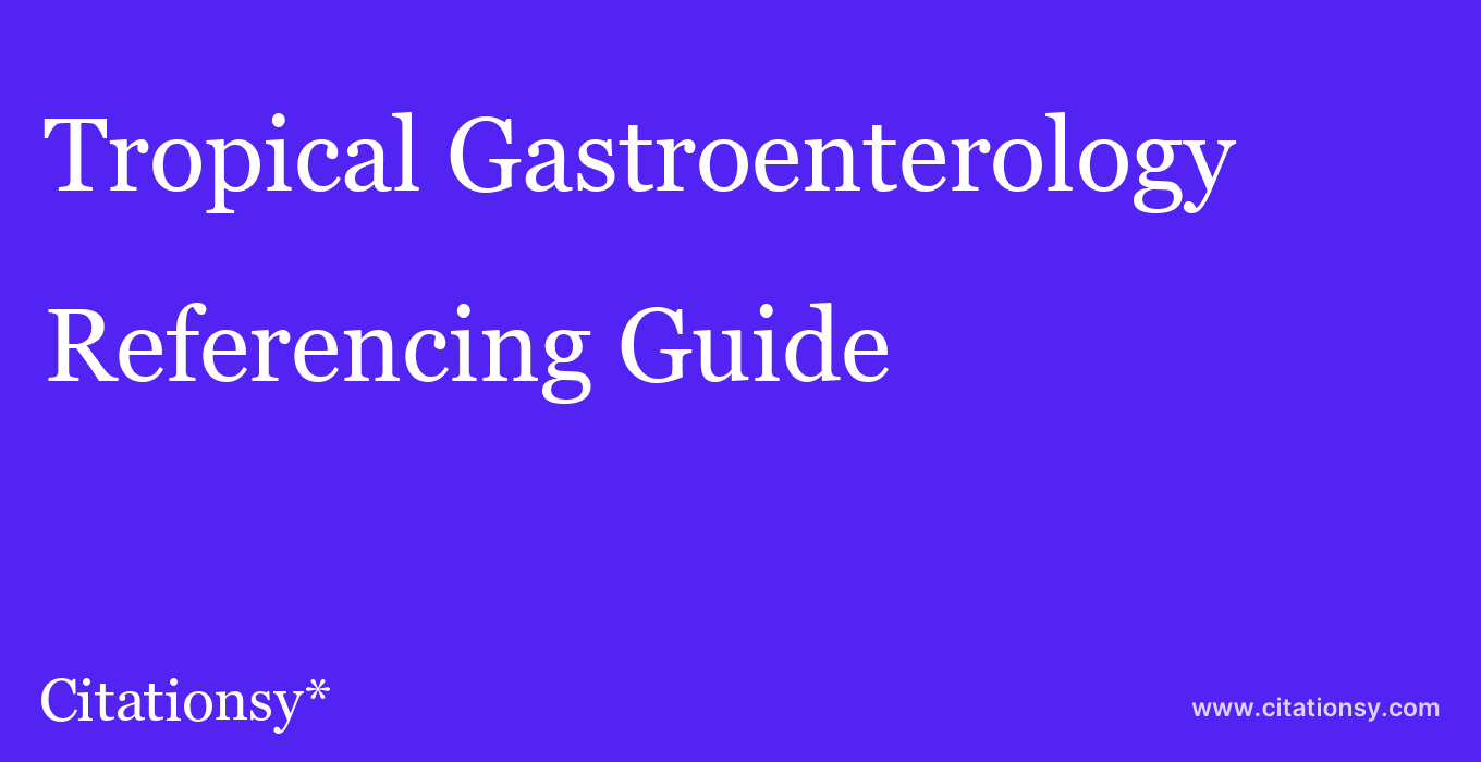 cite Tropical Gastroenterology  — Referencing Guide